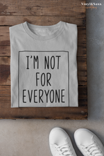 I'm Not For Everyone