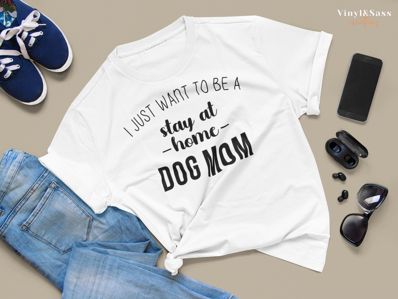 Stay At Home Dog Mom - Vinyl and Sass